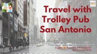 Trolley Pub's San Antonio Downtown adventures