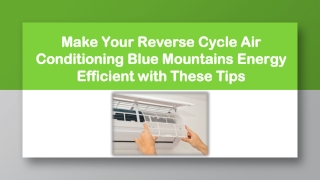 Make Your Reverse Cycle Air Conditioning Blue Mountains Energy Efficient with These Tips