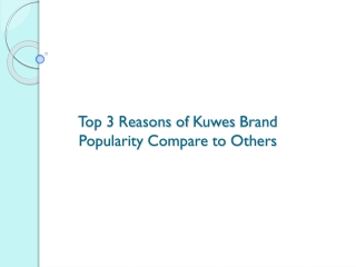 Top 3 Reasons of Kuwes Brand Popularity Compare to Others