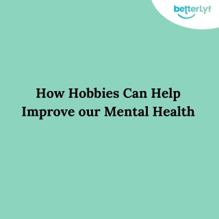 How Hobbies Can Help Improve our Mental Health