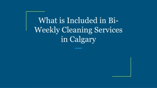What is Included in Bi-Weekly Cleaning Services in Calgary