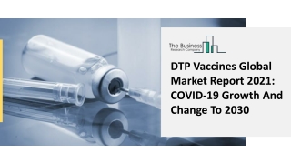 DTP Vaccines Global Market Report 2021 COVID-19 Growth And Change To 2030