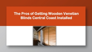 The Pros of Getting Wooden Venetian Blinds Central Coast Installed