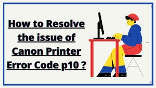 How to Resolve the issue of Canon Printer Error Code p10