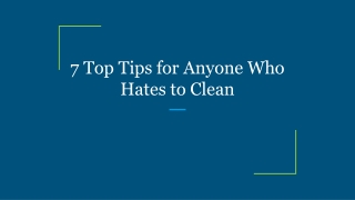 7 Top Tips for Anyone Who Hates to Clean