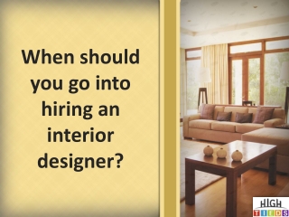 When should you go into hiring an interior designer?