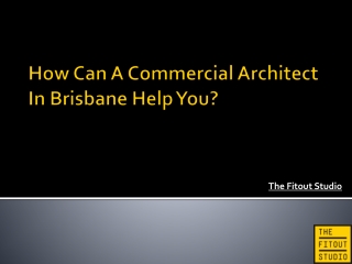 How Can A Commercial Architect In Brisbane Help You?