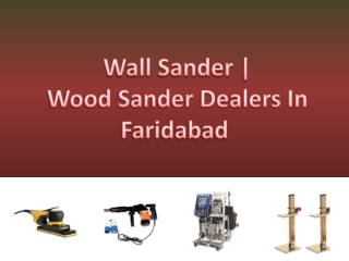 Wall Sander | Wood Sander Dealers In Faridabad