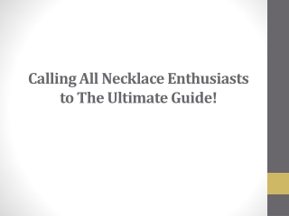 Calling All Necklace Enthusiasts to The Ultimate Guide!