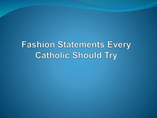 Fashion Statements Every Catholic Should Try