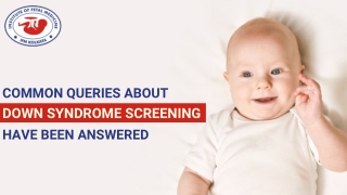 Common Queries About Down Syndrome Screening Have Been Answered