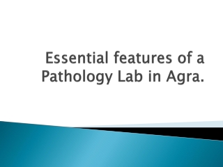 Essential features of a Pathology Lab in Agra.