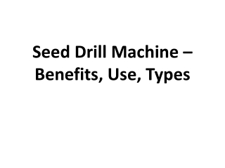 Automatic Seed Drill Machine – Benefits, Use, Types