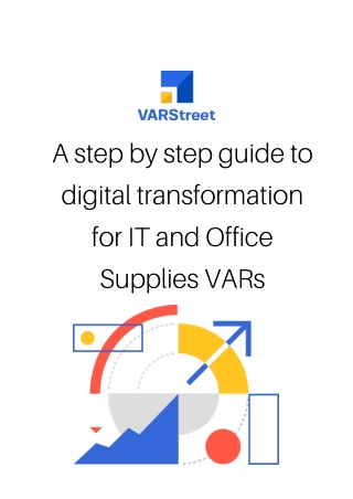 A step by step guide to digital transformation for IT and Office Supplies VARs