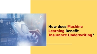 How does Machine Learning Benefit Insurance Underwriting