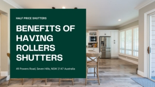 BENEFITS OF HAVING ROLLERS SHUTTERS