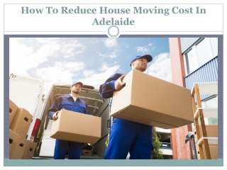 How To Reduce House Moving Cost In Adelaide