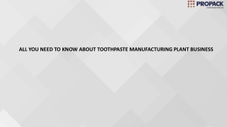 ALL YOU NEED TO KNOW ABOUT TOOTHPASTE MANUFACTURING PLANT BUSINESS