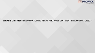 WHAT IS OINTMENT MANUFACTUIRNG PLANT AND HOW OINTMENT IS MANUFACTURED
