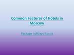 Common Features of Hotels in Moscow