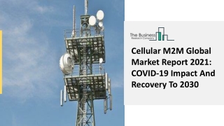 Cellular M2M Industry Size, Share, Covid-19 Impact And Trend Analysis