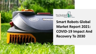 Smart Robots Market Analysis 2021, Global Insights, Size And Demand