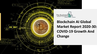 Blockchain AI Global Market Report 2020-30 COVID-19 Growth And Change