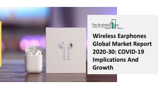 Wireless Earphones Global Market Report 2020-30 COVID-19 Implications And Growth