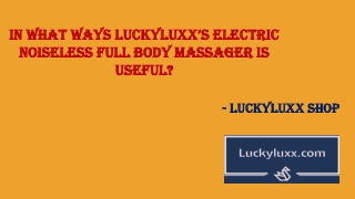 In What Ways LuckyLuxx’s Electric Noiseless Full Body Massager Is Useful