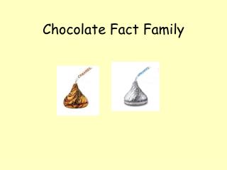 Chocolate Fact Family