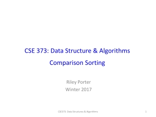 CSE 373 : Data Structure & Algorithms Comparison Sorting