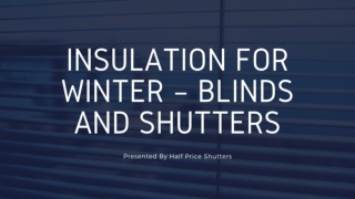 Insulation for Winter – Blinds and Shutters