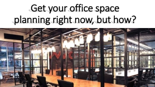 Get your office space planning right now