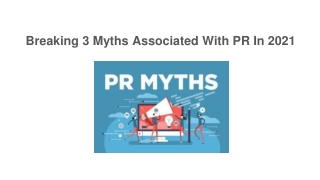 Breaking 3 Myths Associated With PR In 2021