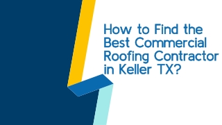 How to Find the Best Commercial Roofing Contractor in Keller TX?