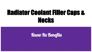 Radiator Coolant Filler Caps & Necks and Its Benefits