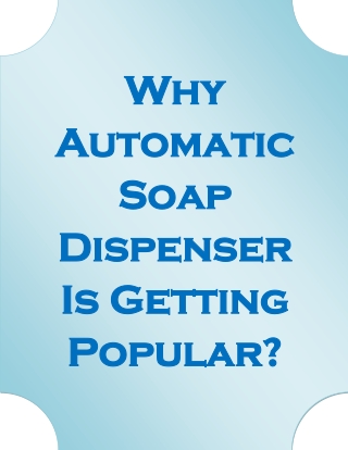 Why Automatic Soap Dispenser Is Getting Popular?