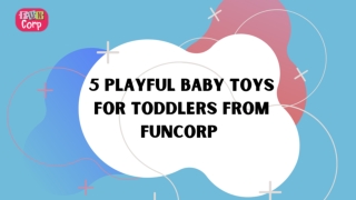 5 playful baby toys for toddlers from Funcorp