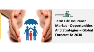 Term Life Insurance Market - Opportunities And Strategies – Global Forecast To 2030