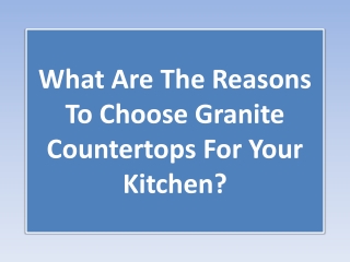 What Are The Reasons To Choose Granite Countertops For Your Kitchen