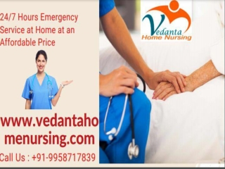 Get Outstanding Vedanta Home Nursing Service in Kankarbagh and Rajendra Nagar