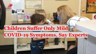 Children Suffer Only Mild COVID-19 Symptoms (2)