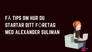 Få tips om hur du startar ditt företag med Alexander Suliman