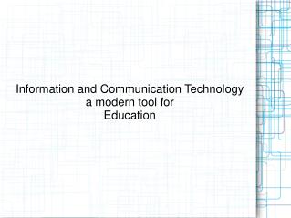 Information and Communication Technology a modern tool for Education