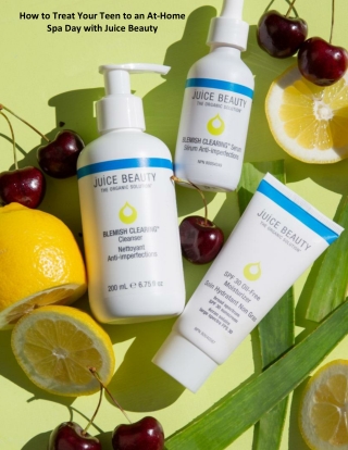 How to Treat Your Teen to an At-Home Spa Day with Juice Beauty