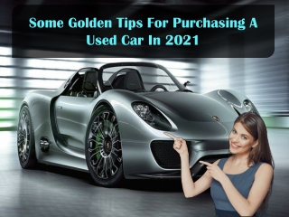 Some Golden Tips For Purchasing A Used Car In 2021