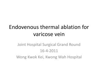 PPT - Endovenous Thermal Ablation For Varicose Vein PowerPoint ...