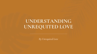 Understanding Unrequited Love  Unrequited Lover