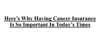 Here’s Why Having Cancer Insurance Is So Important In Today’s Times