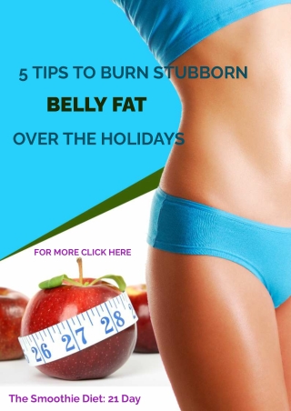 5 TIPS TO BURN STUBBORN BELLY FAT OVER THE HOLIDAYS